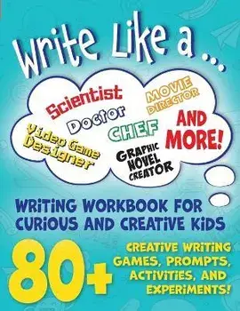 Write Like a ...: Creative Writing Activity Workbook for Curious and Creative Kids, Paperback/Sarah Giles