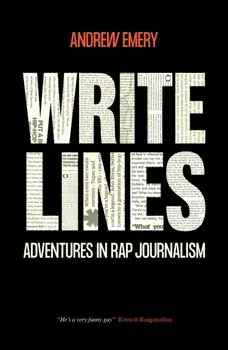 Write Lines. Adventures in Rap Journalism, Paperback/Andrew Emery