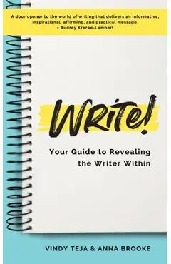 WRITE! Revealing the Writer Within - Anna Brooke