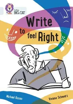 Write to Feel Right. Band 17/Diamond, Paperback/Michael Rosen