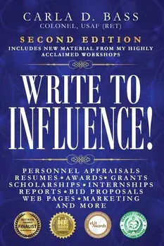 Write to Influence!: Personnel Appraisals, Resumes, Awards, Grants, Scholarships, Internships, Reports, Bid Proposals, Web Pages, Marketing, Paperback/Carla D. Bass