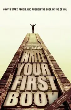 Write Your First Book - 2nd Edition, Paperback/Peter Biadasz