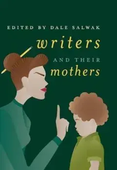 Writers and Their Mothers, Hardcover/Dale Salwak