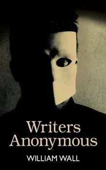 Writers Anonymous, Paperback/William Wall