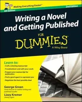Writing a Novel and Getting Published For Dummies UK, Paperback/George Green