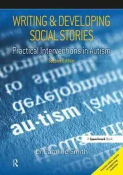 Writing and Developing Social Stories. Practical Interventions in Autism, 2nd Edition, Paperback/Caroline Smith