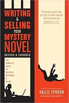 Writing and Selling Your Mystery Novel: The Complete Guide to Mystery, Suspense, and Crime, Paperback/Hallie Ephron