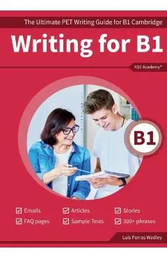 Writing B1: The Ultimate PET Writing Guide for B1 Cambridge - Luis Porras Wadley