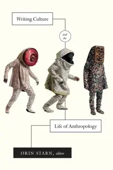 Writing Culture and the Life of Anthropology, Paperback/***