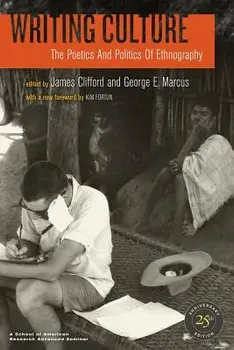 Writing Culture: The Poetics and Politics of Ethnography, Paperback/James Clifford