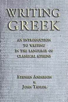 Writing Greek: An Introduction to Writing in the Language of Classical Athens, Paperback/John Taylor