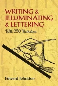 Writing & Illuminating & Lettering, Paperback/Edward Johnston
