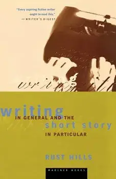 Writing in General and the Short Story in Particular: An Informal Textbook, Paperback/L. Rust Hills