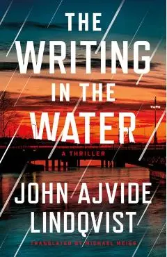 Writing in the Water - John Ajvide Lindqvist
