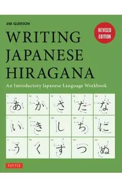Writing Japanese Hiragana: An Introductory Japanese Language Workbook: Learn and Practice the Japanese Alphabet - Jim Gleeson