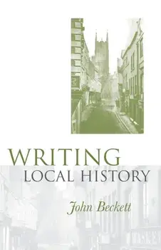 Writing Local History, Paperback/John Beckett
