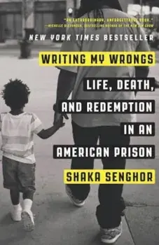 Writing My Wrongs: Life, Death, and Redemption in an American Prison, Paperback/Shaka Senghor