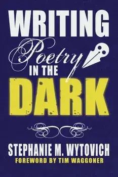 Writing Poetry in the Dark, Paperback/Stephanie M. Wytovich