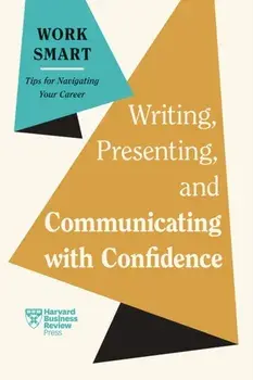 Writing, Presenting, and Communicating with Confidence, Paperback/Joel Schwartzberg