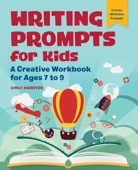 Writing Prompts for Kids: A Creative Workbook for Ages 7 to 9, Paperback/Emily Aierstok
