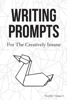 Writing Prompts: For the Creatively Insane, Paperback/Writing Prompts