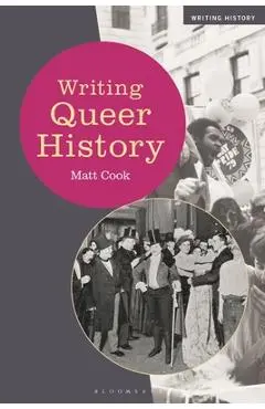 Writing Queer History - Matt Cook