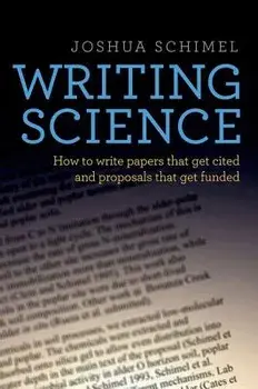 Writing Science: How to Write Papers That Get Cited and Proposals That Get Funded, Paperback/Joshua Schimel