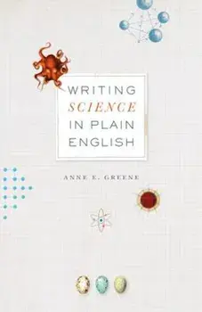 Writing Science in Plain English, Paperback/Anne E. Greene