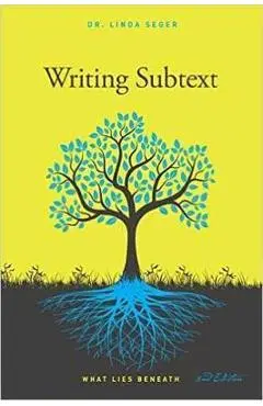 Writing Subtext: What Lies Beneath - Linda Seger