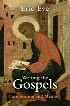 Writing the Gospels, Paperback/Eric Eve