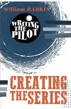 Writing the Pilot: Creating the Series - William Rabkin
