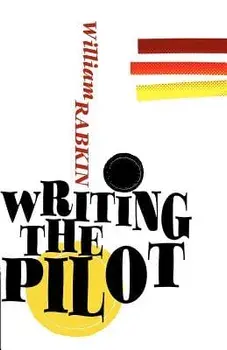 Writing the Pilot, Paperback/William Rabkin