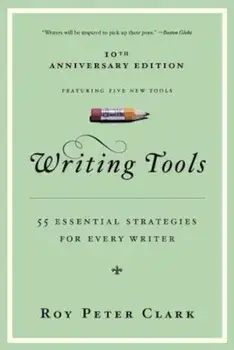 Writing Tools: 50 Essential Strategies for Every Writer, Paperback/Roy Peter Clark