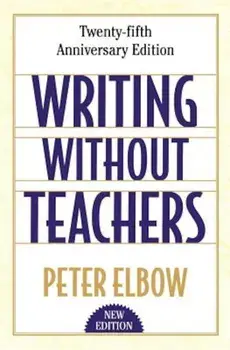 Writing Without Teachers, Paperback/Peter Elbow
