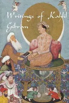 Writings of Kahlil Gibran: The Prophet, the Madman, the Wanderer, and Others, Paperback/Kahlil Gibran