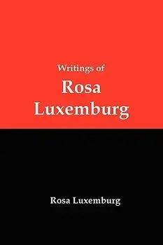Writings of Rosa Luxemburg: Reform or Revolution, the National Question, and Other Essays, Paperback/Rosa Luxemburg