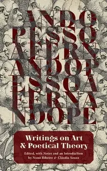 Writings on Art and Poetical Theory, Paperback/Fernando Pessoa