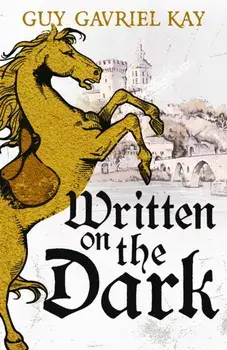 Written on the Dark, Hardback/Guy Gavriel Kay