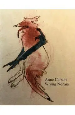 Wrong Norma - Anne Carson