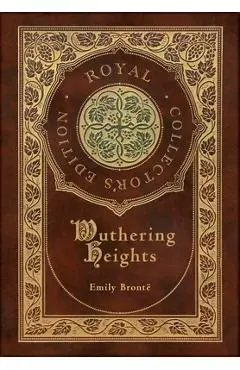 Wuthering Heights (Royal Collector's Edition) (Case Laminate Hardcover with Jacket) - Emily Bront�