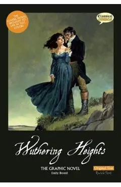 Wuthering Heights the Graphic Novel: Original Text - Emily Bronte