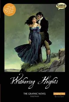 Wuthering Heights the Graphic Novel: Original Text, Paperback/Sean Michael Wilson