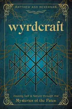 Wyrdcraft. Healing Self & Nature through the Mysteries of the Fates, Paperback/***