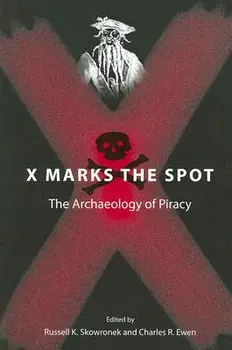 X Marks the Spot: The Archaeology of Piracy, Paperback/Russell K. Skowronek