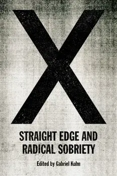 X: Straight Edge and Radical Sobriety, Paperback/Gabriel Kuhn