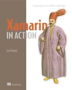 Xamarin in Action: Creating Native Cross-Platform Mobile Apps, Paperback/Jim Bennett
