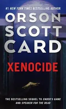 Xenocide: Volume Three of the Ender Saga, Paperback/Orson Scott Card