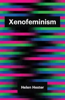 Xenofeminism, Paperback/Helen Hester