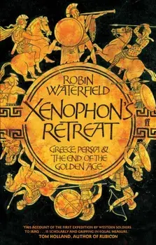 Xenophon's Retreat. Greece, Persia and the end of the Golden Age, Main, Paperback/Robin Waterfield