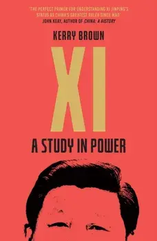 Xi. A Study in Power, Paperback/Kerry Brown